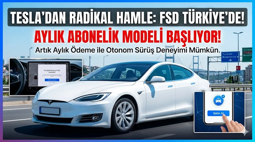 Tesla’dan Radikal Yazılım Hamlesi: Full Self-Driving (FSD) Türkiye’de Aylık Abonelik Modelinde!